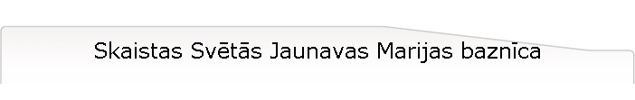 Skaistas Svts Jaunavas Marijas baznca