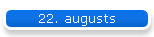 22. augusts