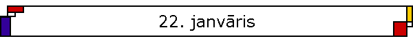 22. janvris