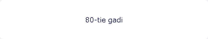 80-tie gadi