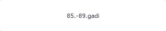 85.-89.gadi